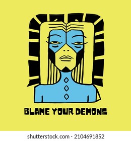 Blame your demons - Artistic poster. Illustration of a strong woman with a unique appearance. Vector format.