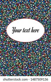 Blank frame. Your text here. Kaleidoscope Colored circles, ovals. Seamless vector illustration. Abstract ornate background. Isolated on white background.