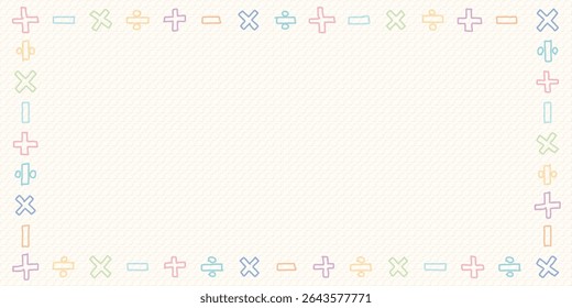 Blank rectangle frame consists of various pastel add, subtract, multiply and divide symbol shapes childish hand drawn style on old bond paper texture background graphic illustration.