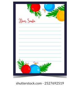 Blank template for Christmas letter to Santa with colourful decorative balls and spruce branches. Ready to print vector postcard or wish list for kids to fill out and send to Santa Claus.