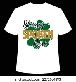 Blarney Spoken Here, St. Patrick's Day Shirt Print Template, Lucky Charms, Irish, everyone has a little luck Typography Design