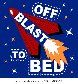 Blast off to bed slogan and hand drawing space with stars illustration vector.