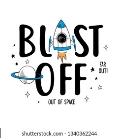 Blast Off Slogan Graphic, With Space Theme Vector Illustrations.
For T-shirt Print And Other Uses.