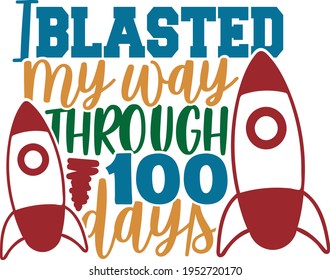 I Blasted My Way Through 100 Days - 100 Days Of School design