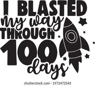 i blasted my way through 100 days logo inspirational positive quotes, motivational, typography, lettering design