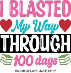 I blasted my way through 100 days t-shirt design