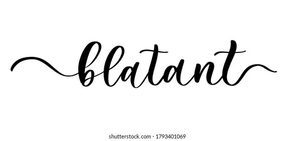 Blatant - vector calligraphic inscription with smooth lines.