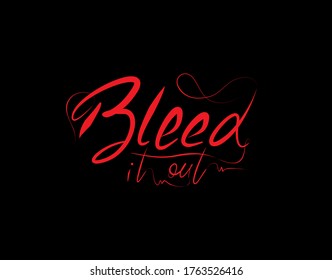 Bleed It Out Lettering Text on Black background in vector illustration