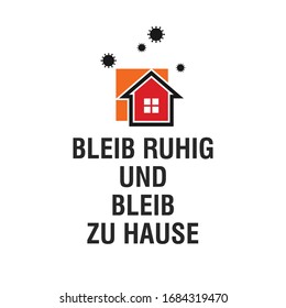 Bleib Ruhig und Bleib Zu Hause. Germany Text Translated: Keep Calm and Stay at Home. Vector Illustration. 