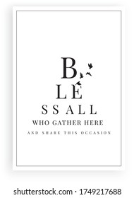 Bless all who get here and share this occasion, vector. Scandinavian minimalist art design. Wording design, lettering. Motivational, inspirational quote. Wall art, artwork, poster design