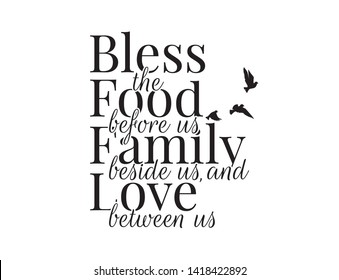 Bless the food before us, family beside us and love between us, Wording Design, Blessing, Lettering, Wall Decals Vector, Flying birds Silhouette, Art Decor, Poster design