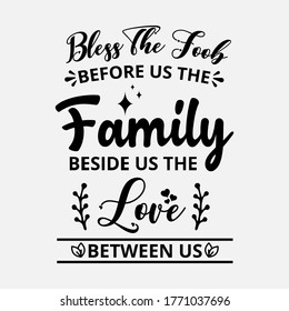 Bless the food before us the family beside us and the love between us - text word Hand drawn Lettering card. Modern brush calligraphy t-shirt Vector illustration.inspirational design for posters .