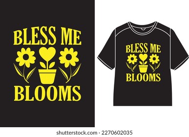 Bless me blooms T-Shirt Design