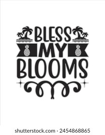 Bless my blooms Summer for typography tshrit Design Print Ready Eps cut file Download.eps
 svg