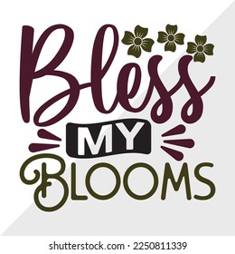 Bless My Blooms SVG Printable Vector Illustration