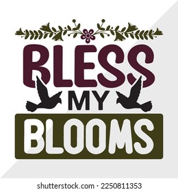 Bless My Blooms SVG Printable Vector Illustration