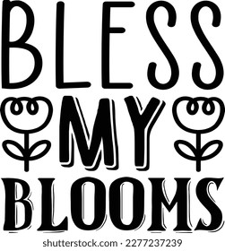 Bless My Blooms t shirt design