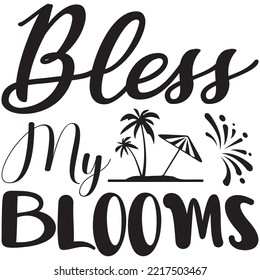 Bless My Blooms T-shirt Design Vector File.