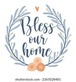 Bless our home. Abstract foliage wreath. Vector illustration.