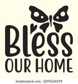 Bless Our Home  t shirt design, vector file 