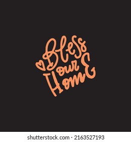 Bless our home vector hand drawn lettering for cards, banners and stickers 