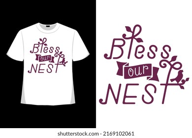 Bless Our Nest Tshirt Good for Clothes, Greeting Card, Poster, and Mug Design.