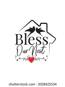 Bless our nest, vector. Home wall art design. House illustration with couple birds silhouettes. Wall decals isolated on white background. Cute poster design, Wording, lettering