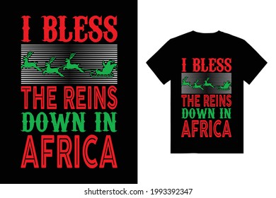 I Bless The Reins Down The Africa Vector Graphic Typography T-Shirt Design