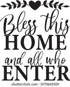 bless this home and all who enter logo inspirational positive quotes, motivational, typography, lettering design