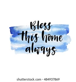 Bless this home always postcard. Hand drawn abstract blue sky watercolor background. Ink illustration. Modern brush calligraphy. Isolated on white background. 