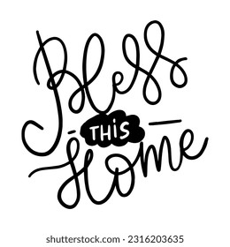 Bless this home. Hand lettering illustration. Home poster. home sweet home