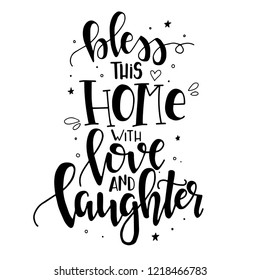 Bless this home with love and laughter Hand drawn typography poster. Conceptual handwritten phrase Home and Family T shirt hand lettered calligraphic design. Inspirational vector