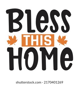 Bless This Home SVG, T Shirt Design, Fall SVG Vector 