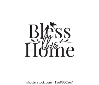 Bless this home, vector. Wording design, lettering. Wall decals, wall art work. Beautiful quotes. Poster design isolated on white background