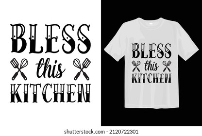 Bless this kitchen, Kitchen Svg T-shirt Desing
