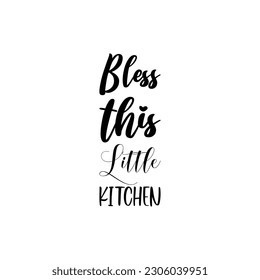 bless this little kitchen black letter quote