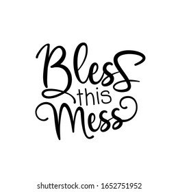 Bless this Mess- funny calligraphy
good for poster, banner textile print, and gift design.