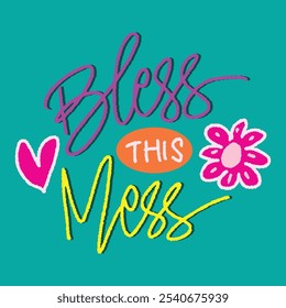 Bless this mess. Hand drawn lettering phrase. Vector illustration.