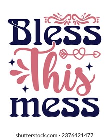 Bless this mess Happy new year Shirt print template, typography design for Shirt, mug, iron, glass, sticker, hoodie, pillow, phone case, poster, season, logo,