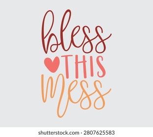 Bless This Mess, Motivational Slogan Quotes Typography For Print T shirt Design Graphic Vector