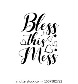 Bless this mess- postive  saying text with hearts. Perfect for holiday greeting card and  t-shirt print, flyer, poster design, mug.