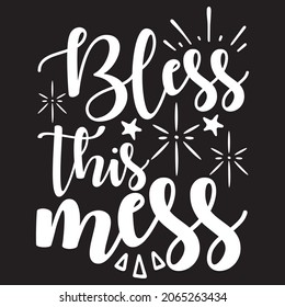 bless this  mess .Svg design,Vector file.
