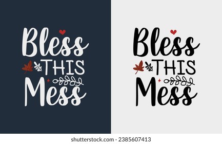 Bless This Mess thanksgiving t-shirt design. graphic illustration typography  holiday season pumpkin t shirt. thanksgiving day vector black and white background . print items and poster, card, label