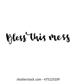 Bless this mess vector lettering illustration. Hand drawn phrase. Handwritten modern brush calligraphy.