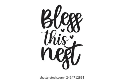 Bless this nest - Lettering design for greeting banners, Mouse Pads, Prints, Cards and Posters, Mugs, Notebooks, Floor Pillows and T-shirt prints design.