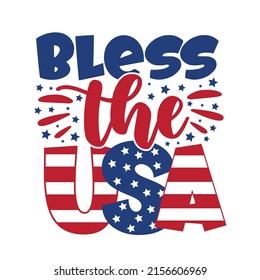 Bless The USA -  Happy Independence Day, lettering design illustration. Good for advertising, poster, announcement, invitation, party, T shirt print , poster, banner.