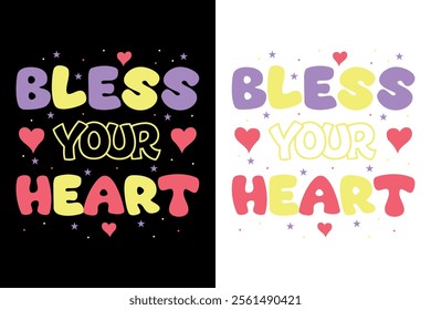 Bless Your Heart Cute Typography Design For Man and Woman T-shirt Design