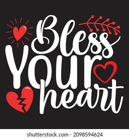 Bless Your Heart  - Valentine's Day T-shirt Design, vector File.