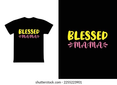 Blesse Mama. Mothers day t shirt design best selling t-shirt design typography creative custom, t-shirt design