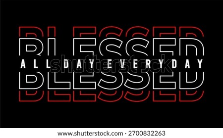 blessed all day everyday typography design vector for print t shirt